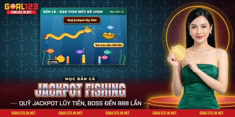 Bắn Cá Jackpot Fishing Goal123: Jackpot, Boss Và Cách Chơi 8 Đàn cá, boss và khung jackpot trong bắn cá Jackpot Fishing Goal123 dưới biển