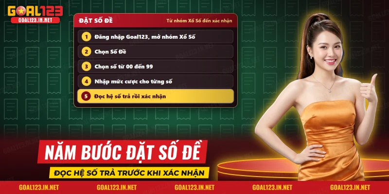 Số Đề Goal123: Cách Chơi, Các Kiểu Cược, Cách Tính Thưởng 5 Các bước chọn số và xác nhận cược số đề từ mục Xổ Số của Goal123