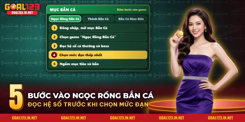 Năm bước vào game Ngọc Rồng Bắn Cá từ mục Bắn Cá của Goal123 rồi chọn mức đạn