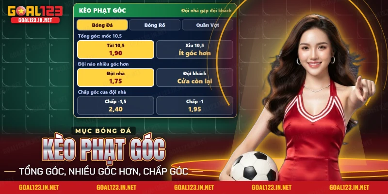 Bảng kèo phạt góc Goal123 với mốc tổng góc và cửa đội nhiều góc hơn của một trận