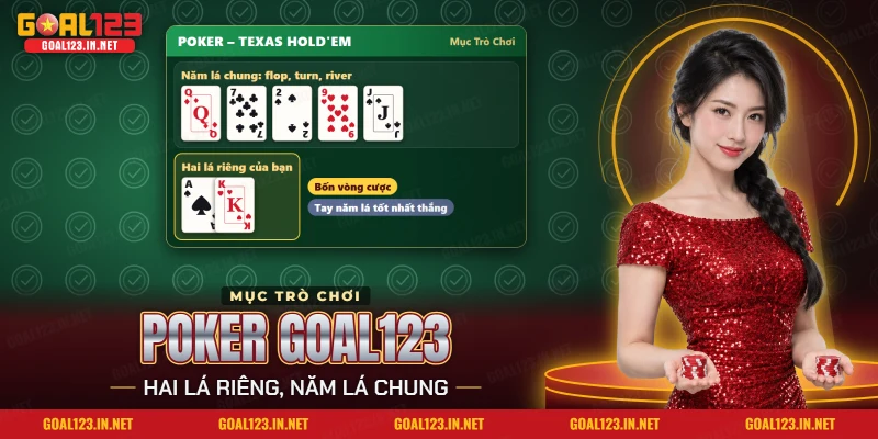 Poker Goal123 với hai lá riêng và năm lá chung trên bàn Texas Hold'em